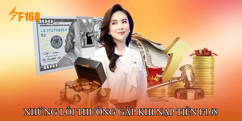 Những Lỗi Thường Gặp Khi Nạp Tiền F168 Và Cách Khắc Phục Những Lỗi Thường Gặp Khi Nạp Tiền F168 Và Cách Khắc Phục
