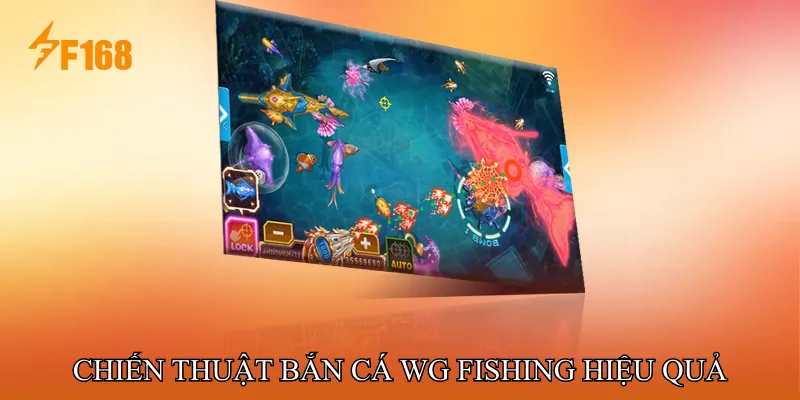 Chiến Thuật Bắn Cá WG Fishing Hiệu Quả