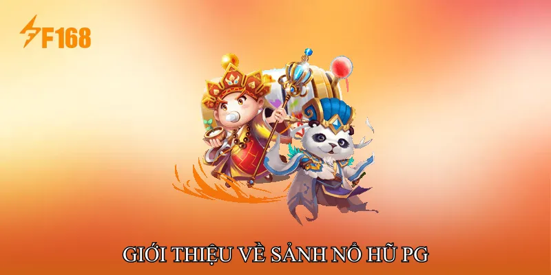 Giới thiệu về Sảnh Nổ hũ PG Giới thiệu về Sảnh Nổ hũ PG