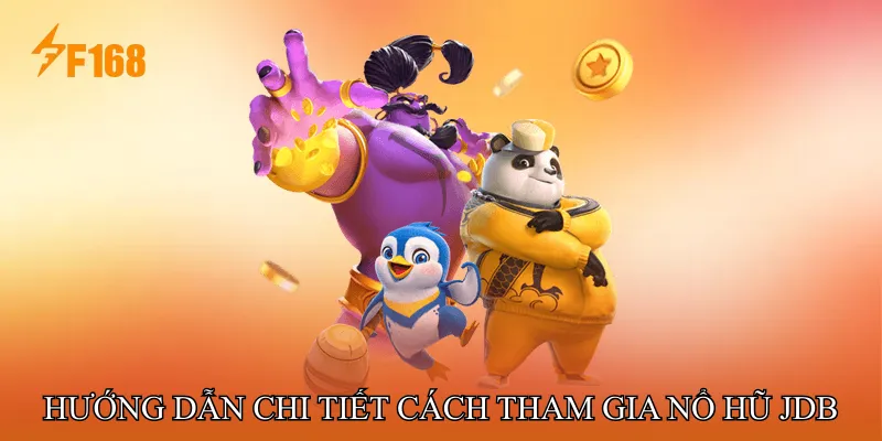 Hướng dẫn chi tiết cách tham gia Nổ hũ JDB